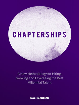 cover image of Chapterships: a New Methodology for Hiring, Growing and Leveraging the Best Millennial Talent